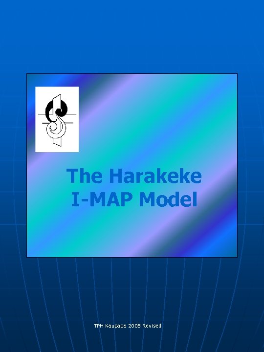 The Harakeke I-MAP Model TPH Kaupapa 2005 Revised 