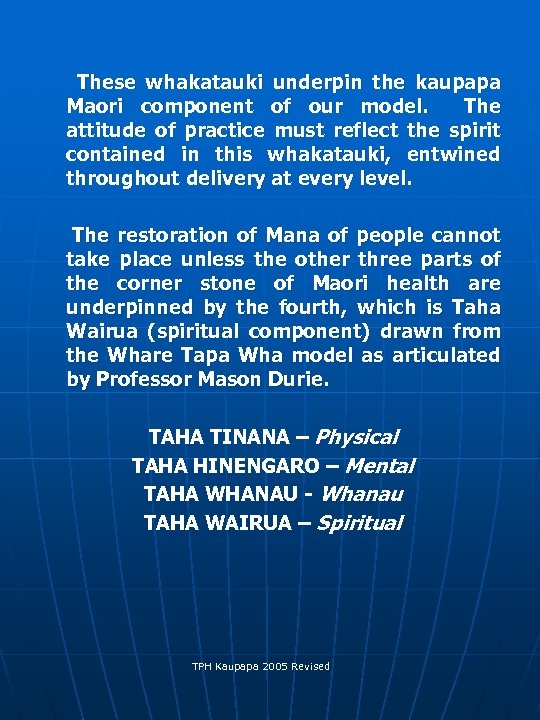  These whakatauki underpin the kaupapa Maori component of our model. The attitude of
