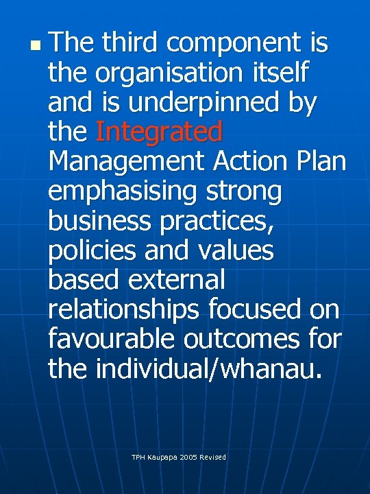 n The third component is the organisation itself and is underpinned by the Integrated
