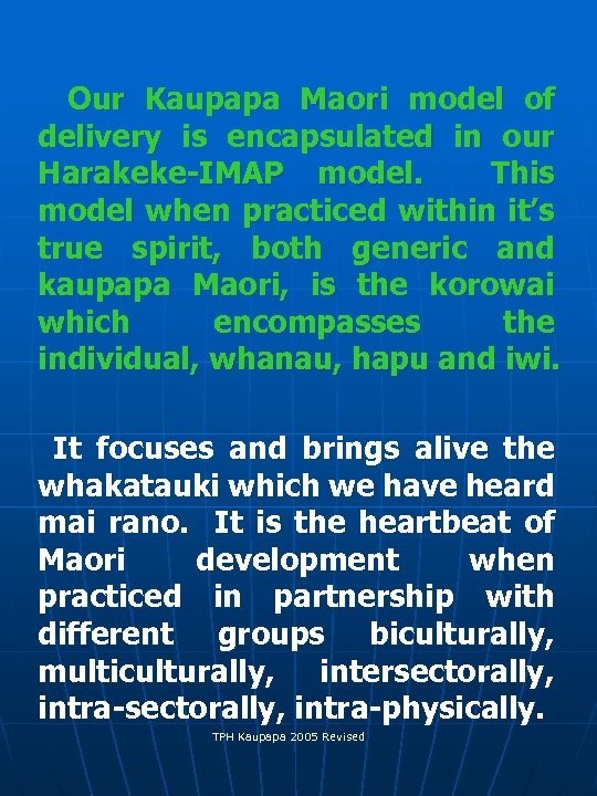  Our Kaupapa Maori model of delivery is encapsulated in our Harakeke-IMAP model. This