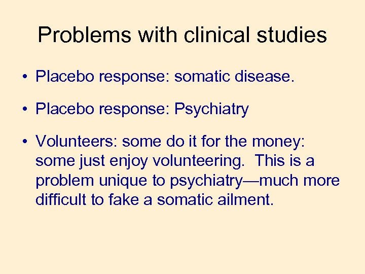 Problems with clinical studies • Placebo response: somatic disease. • Placebo response: Psychiatry •