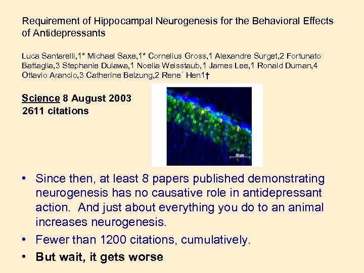 Requirement of Hippocampal Neurogenesis for the Behavioral Effects of Antidepressants Luca Santarelli, 1* Michael