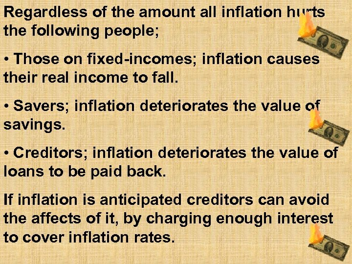 Regardless of the amount all inflation hurts the following people; • Those on fixed-incomes;