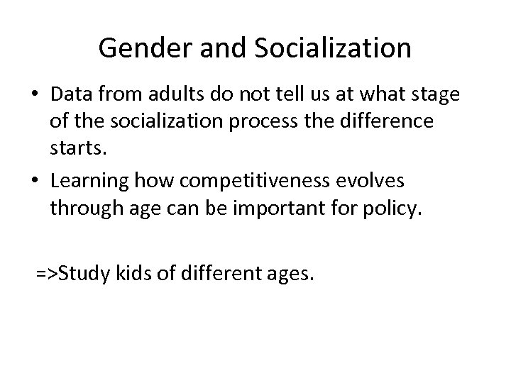 Gender and Socialization • Data from adults do not tell us at what stage