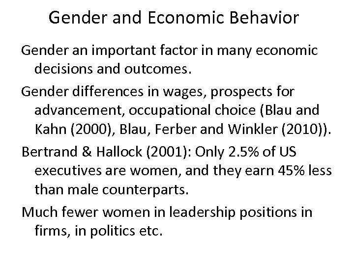 Gender and Economic Behavior Gender an important factor in many economic decisions and outcomes.