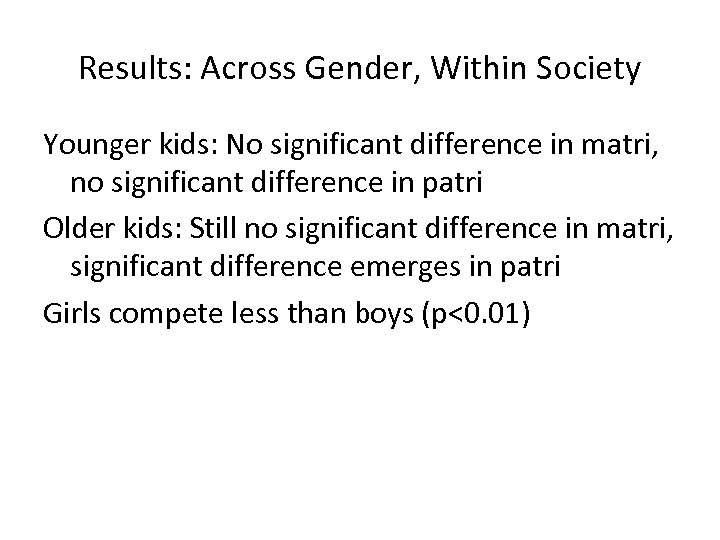 Results: Across Gender, Within Society Younger kids: No significant difference in matri, no significant
