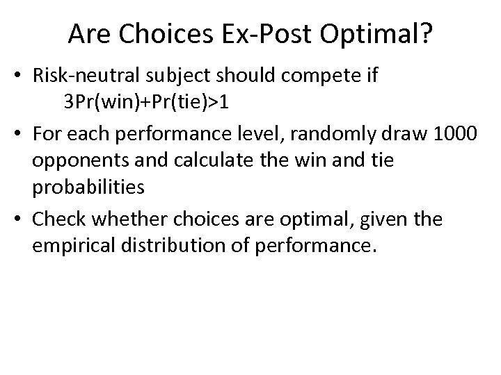 Are Choices Ex-Post Optimal? • Risk-neutral subject should compete if 3 Pr(win)+Pr(tie)>1 • For