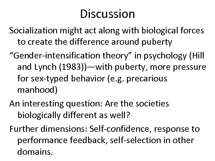 Discussion Socialization might act along with biological forces to create the difference around puberty