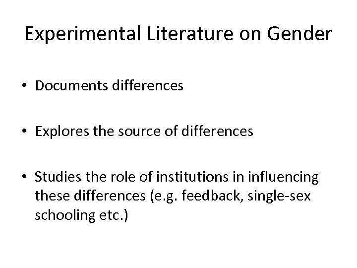 Experimental Literature on Gender • Documents differences • Explores the source of differences •