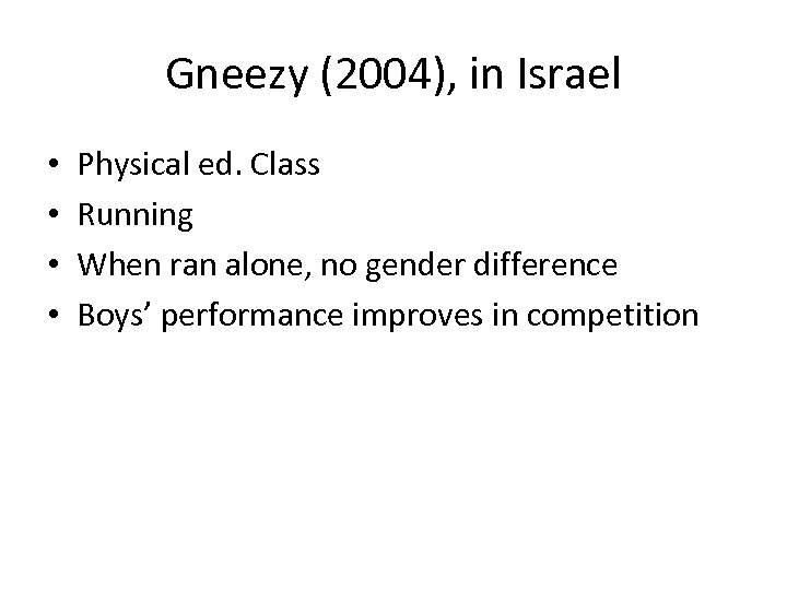 Gneezy (2004), in Israel • • Physical ed. Class Running When ran alone, no