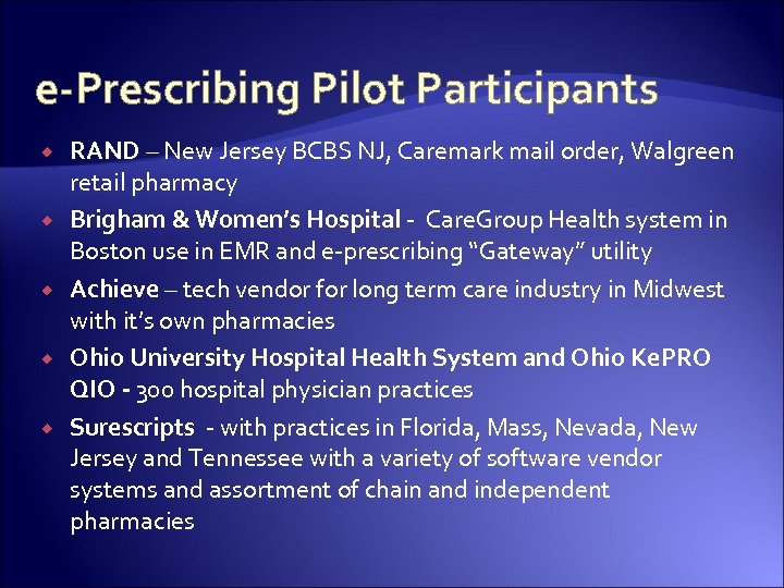 e-Prescribing Pilot Participants RAND – New Jersey BCBS NJ, Caremark mail order, Walgreen retail