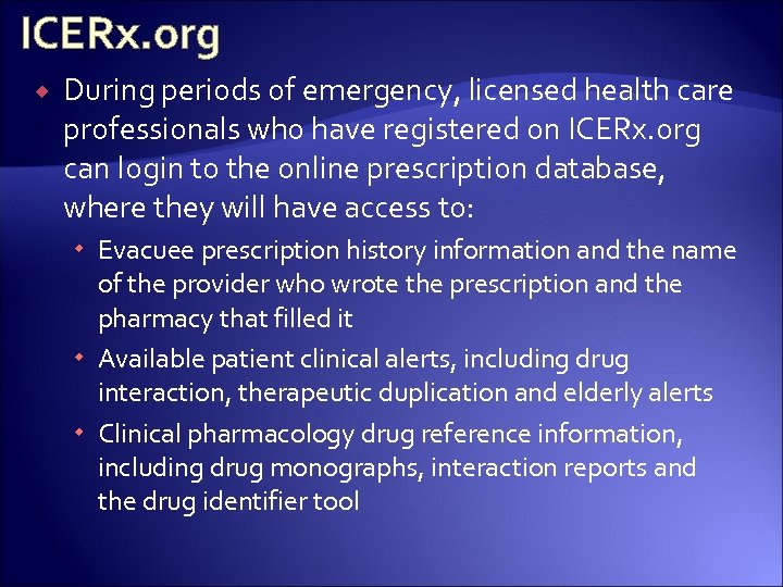 ICERx. org During periods of emergency, licensed health care professionals who have registered on