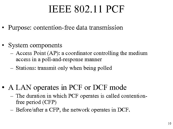 IEEE 802. 11 PCF • Purpose: contention-free data transmission • System components – Access