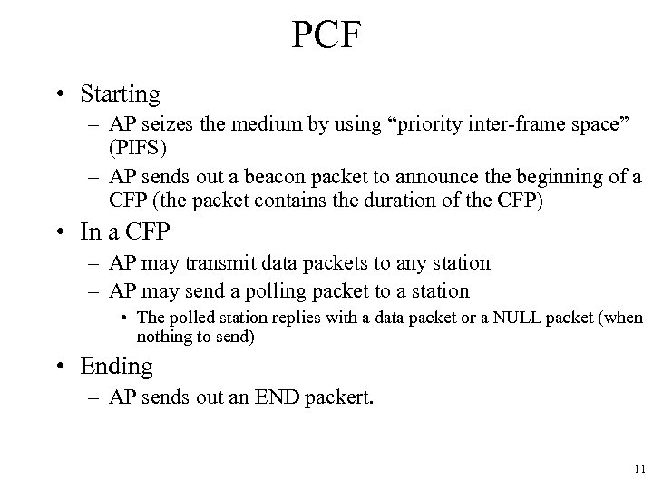 PCF • Starting – AP seizes the medium by using “priority inter-frame space” (PIFS)