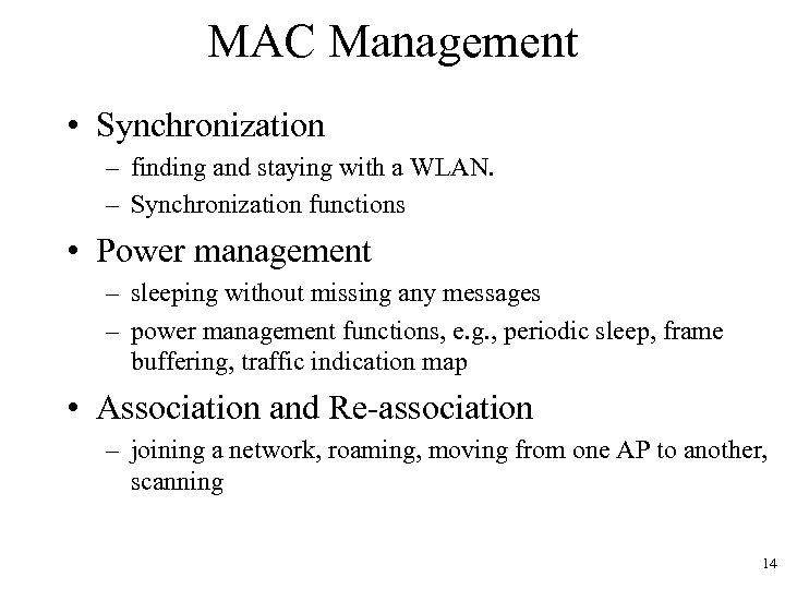 MAC Management • Synchronization – finding and staying with a WLAN. – Synchronization functions