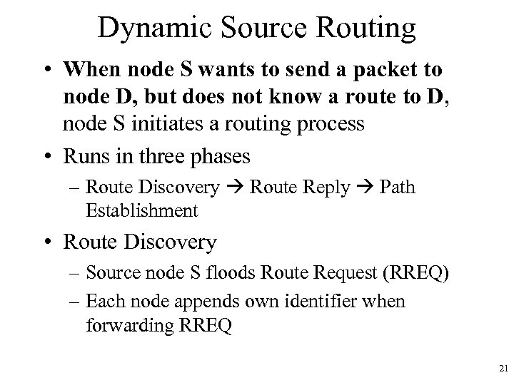 Dynamic Source Routing • When node S wants to send a packet to node