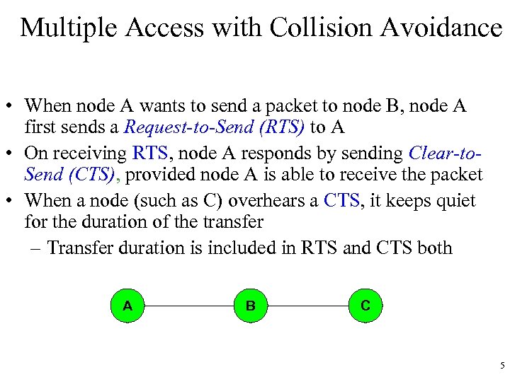 Multiple Access with Collision Avoidance • When node A wants to send a packet