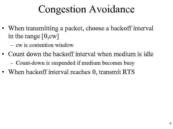 Congestion Avoidance • When transmitting a packet, choose a backoff interval in the range