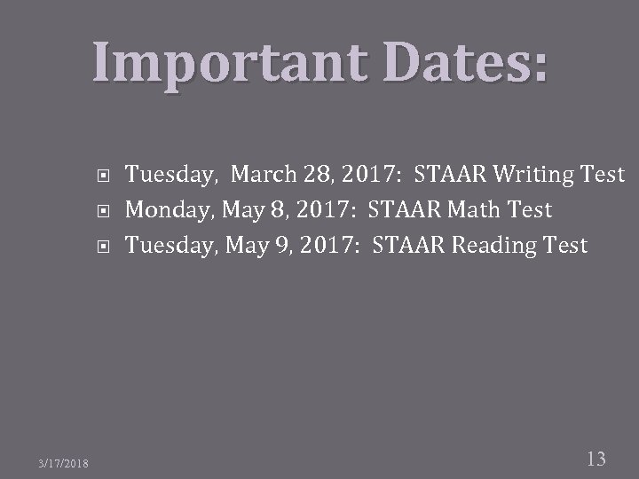 Important Dates: 3/17/2018 Tuesday, March 28, 2017: STAAR Writing Test Monday, May 8, 2017: