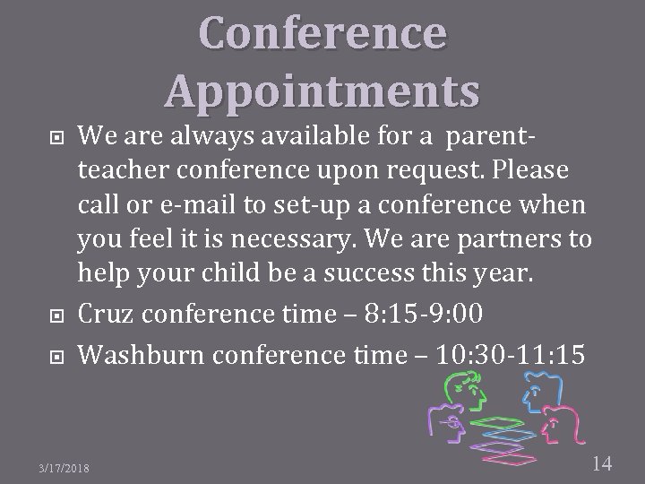 Conference Appointments We are always available for a parentteacher conference upon request. Please call