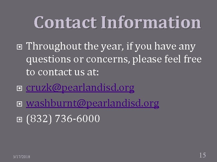 Contact Information Throughout the year, if you have any questions or concerns, please feel