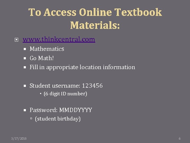 To Access Online Textbook Materials: www. thinkcentral. com Mathematics Go Math! Fill in appropriate
