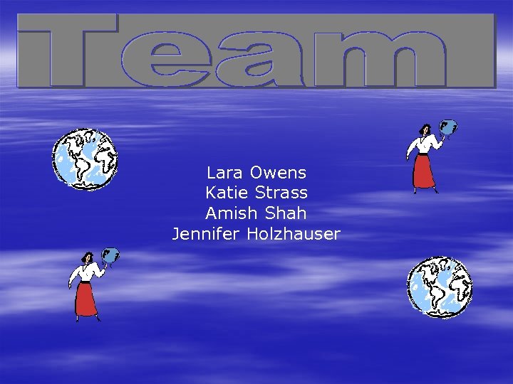 Lara Owens Katie Strass Amish Shah Jennifer Holzhauser 