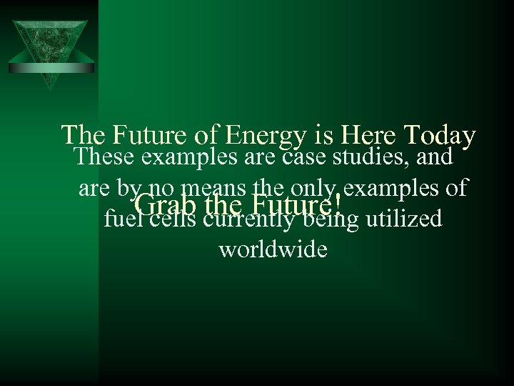 The Future of Energy is Here Today These examples are case studies, and are