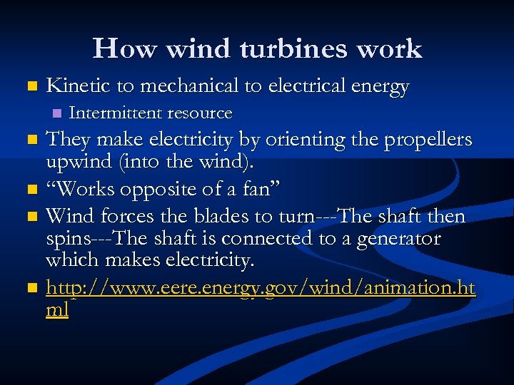 How wind turbines work n Kinetic to mechanical to electrical energy n Intermittent resource
