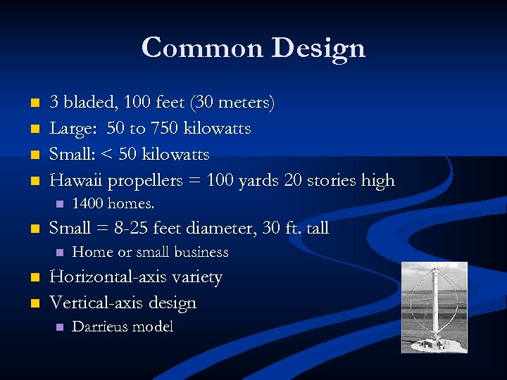 Common Design n n 3 bladed, 100 feet (30 meters) Large: 50 to 750