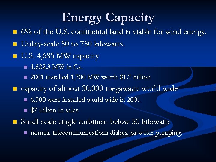 Energy Capacity n n n 6% of the U. S. continental land is viable