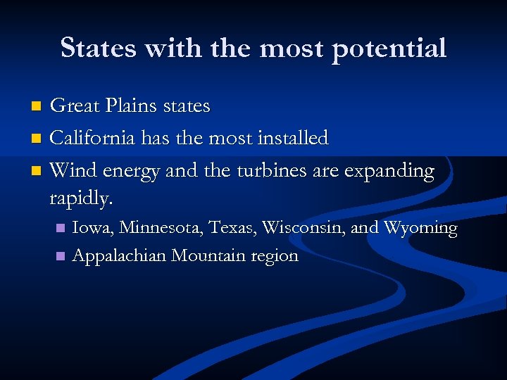 States with the most potential Great Plains states n California has the most installed