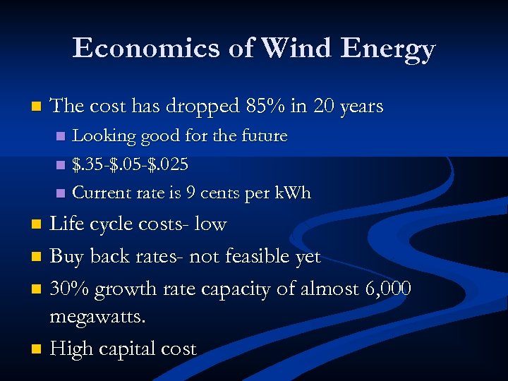 Economics of Wind Energy n The cost has dropped 85% in 20 years Looking