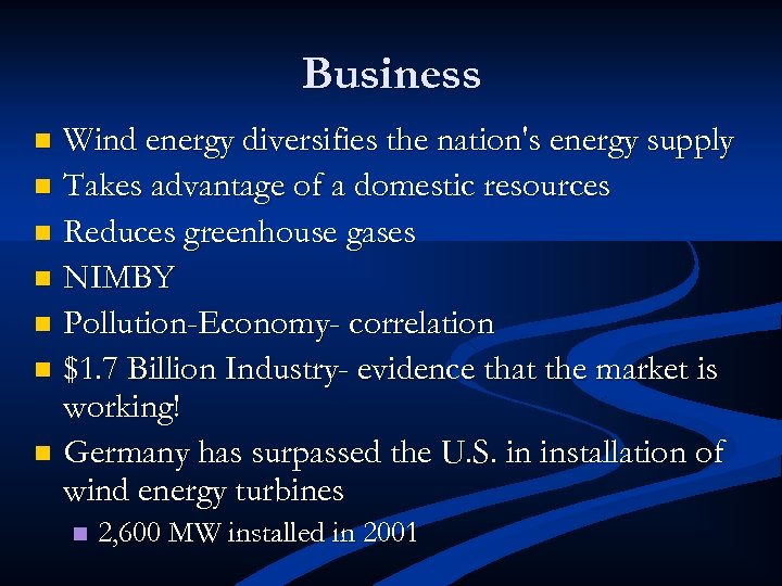 Business Wind energy diversifies the nation's energy supply n Takes advantage of a domestic