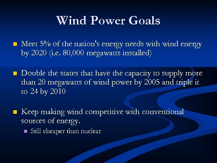 Wind Power Goals n Meet 5% of the nation's energy needs with wind energy