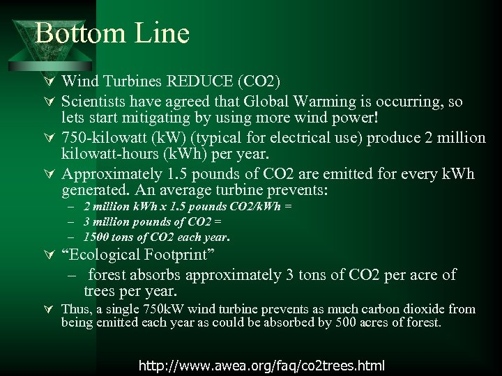 Bottom Line Ú Wind Turbines REDUCE (CO 2) Ú Scientists have agreed that Global