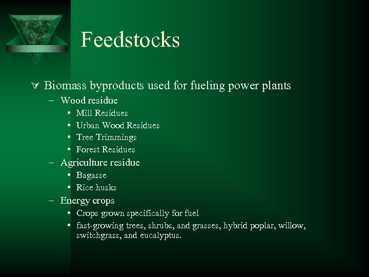 Feedstocks Ú Biomass byproducts used for fueling power plants – Wood residue • •
