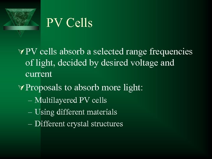 PV Cells Ú PV cells absorb a selected range frequencies of light, decided by