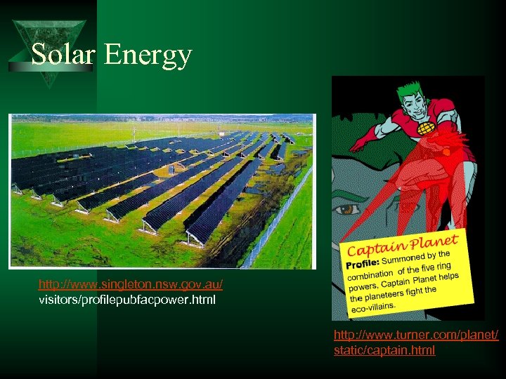 Solar Energy http: //www. singleton. nsw. gov. au/ visitors/profilepubfacpower. html http: //www. turner. com/planet/