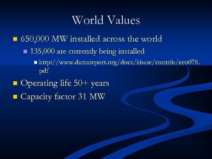 World Values n 650, 000 MW installed across the world n 135, 000 are