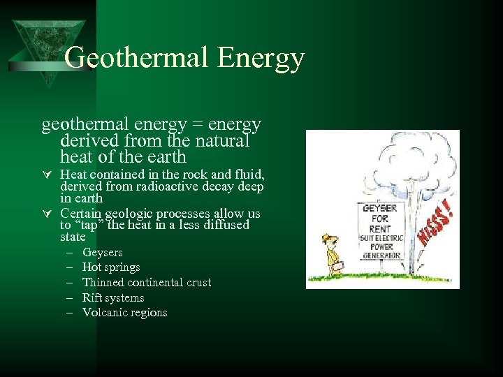Geothermal Energy geothermal energy = energy derived from the natural heat of the earth