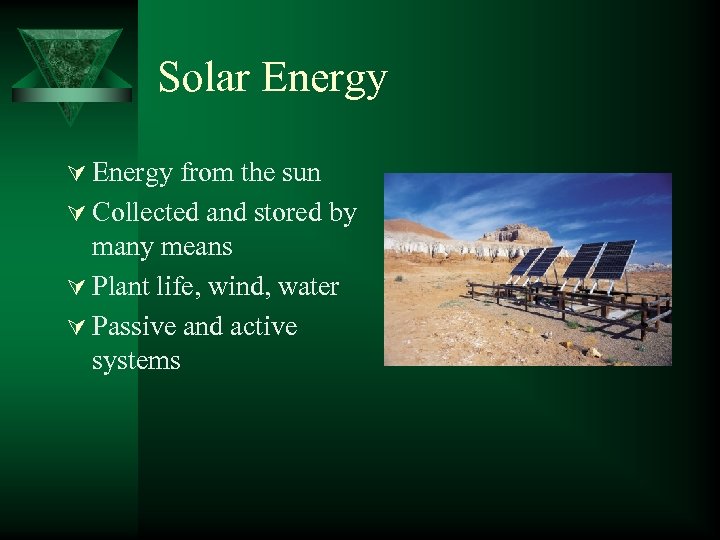 Solar Energy Ú Energy from the sun Ú Collected and stored by many means