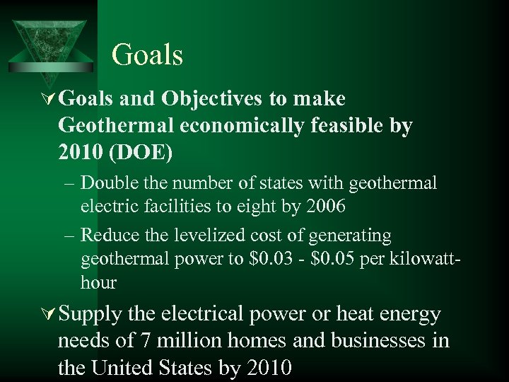 Goals Ú Goals and Objectives to make Geothermal economically feasible by 2010 (DOE) –