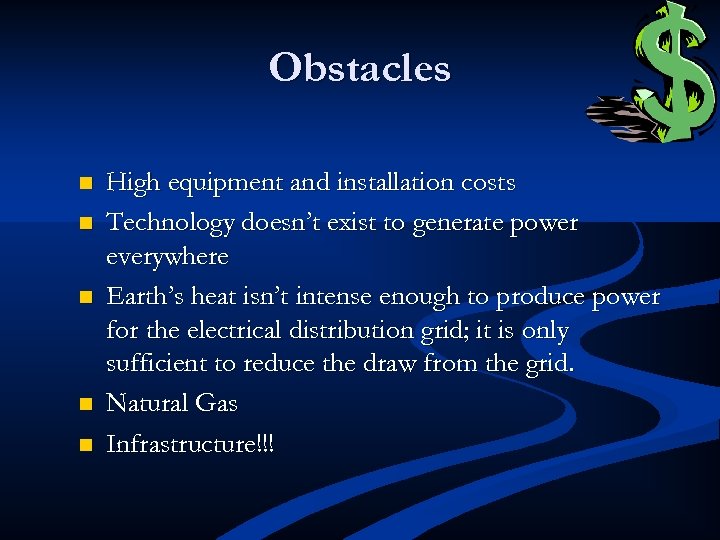 Obstacles n n n High equipment and installation costs Technology doesn’t exist to generate