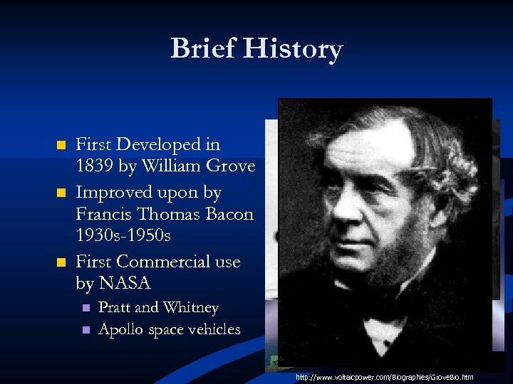 Brief History n n n First Developed in 1839 by William Grove Improved upon