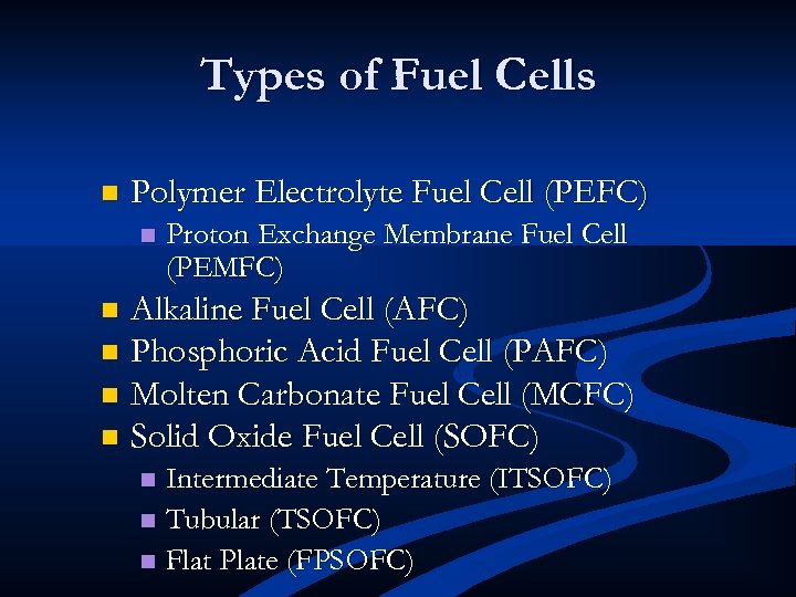 Types of Fuel Cells n Polymer Electrolyte Fuel Cell (PEFC) n Proton Exchange Membrane