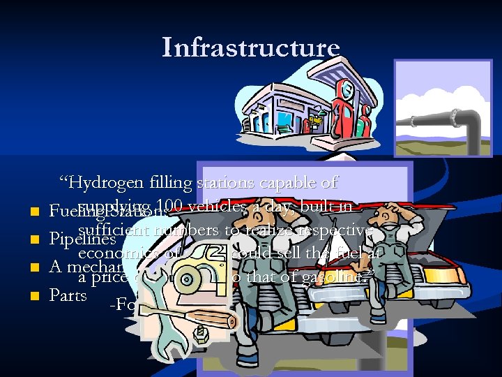 Infrastructure n n “Hydrogen filling stations capable of supplying 100 Fueling Stations vehicles a