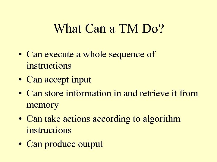 What Can a TM Do? • Can execute a whole sequence of instructions •