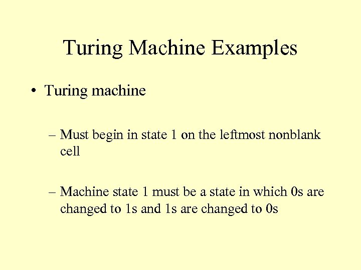 Turing Machine Examples • Turing machine – Must begin in state 1 on the