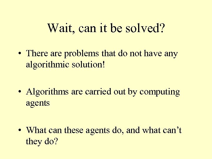 Wait, can it be solved? • There are problems that do not have any